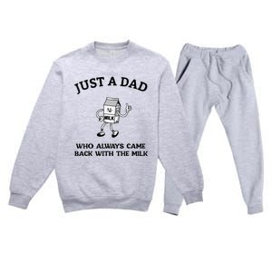 Just A Dad Who Always Came Back With The Milk FatherS Day Premium Crewneck Sweatsuit Set