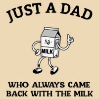 Just A Dad Who Always Came Back With The Milk FatherS Day Bag