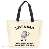 Just A Dad Who Always Came Back With The Milk FatherS Day Zip Tote Bag