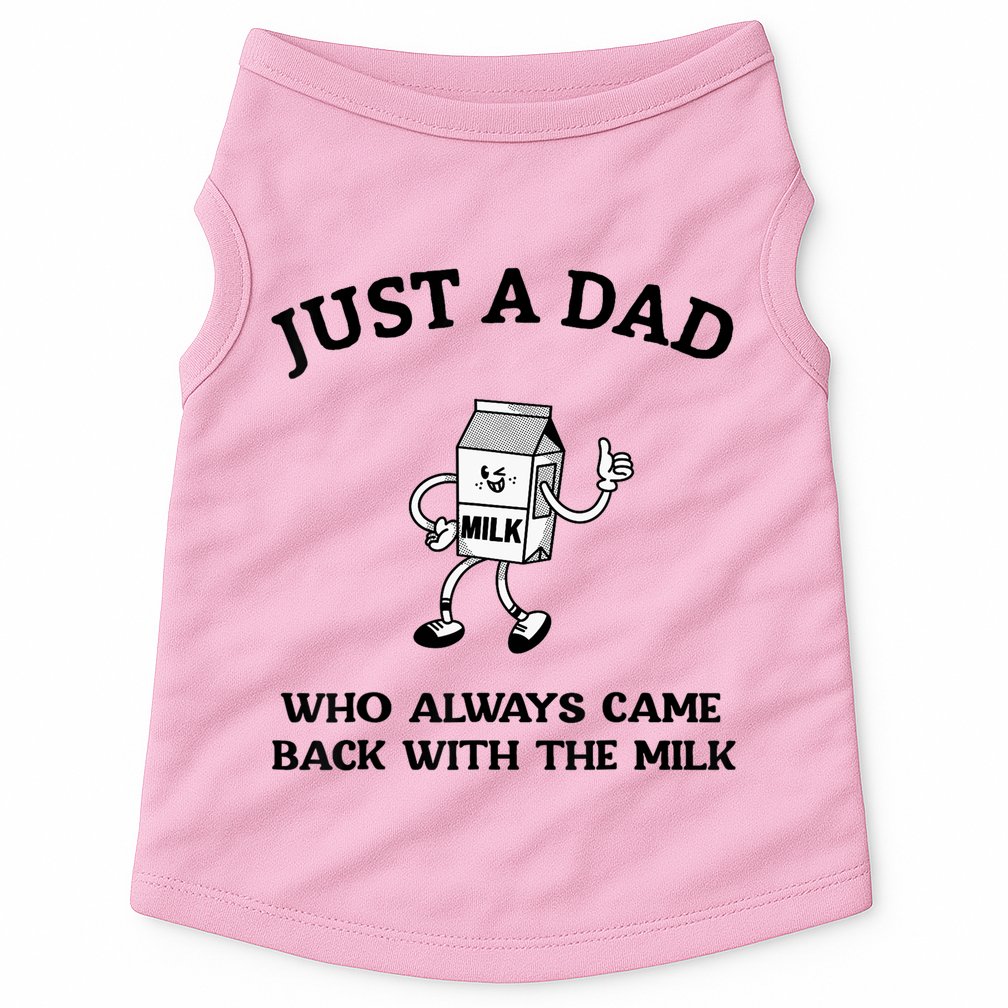 Just A Dad Who Always Came Back With The Milk FatherS Day Doggie Tank