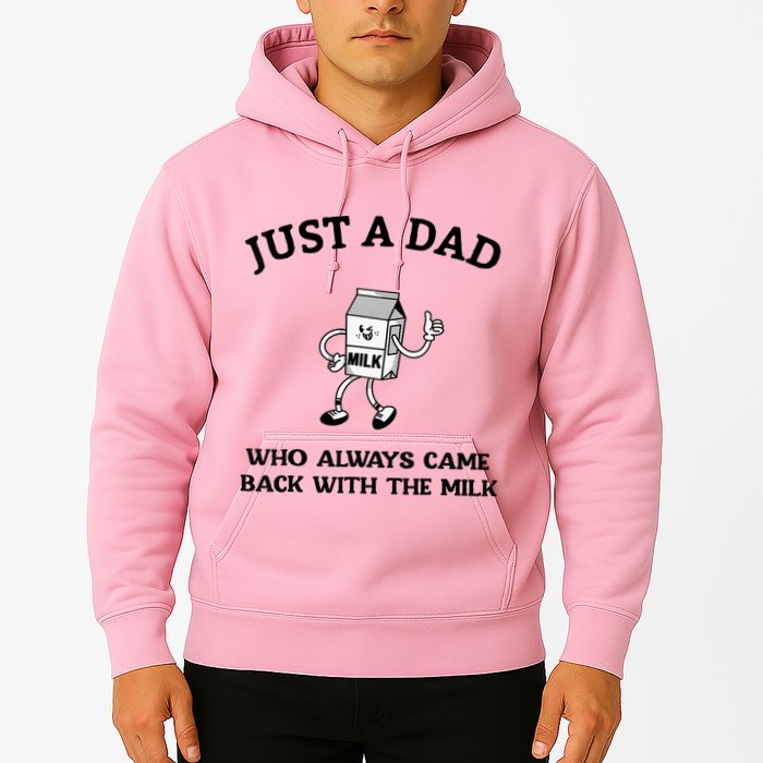 Just A Dad Who Always Came Back With The Milk FatherS Day Hoodie