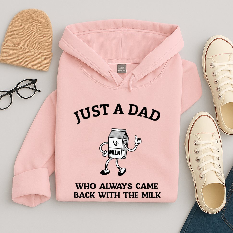 Just A Dad Who Always Came Back With The Milk FatherS Day Hoodie