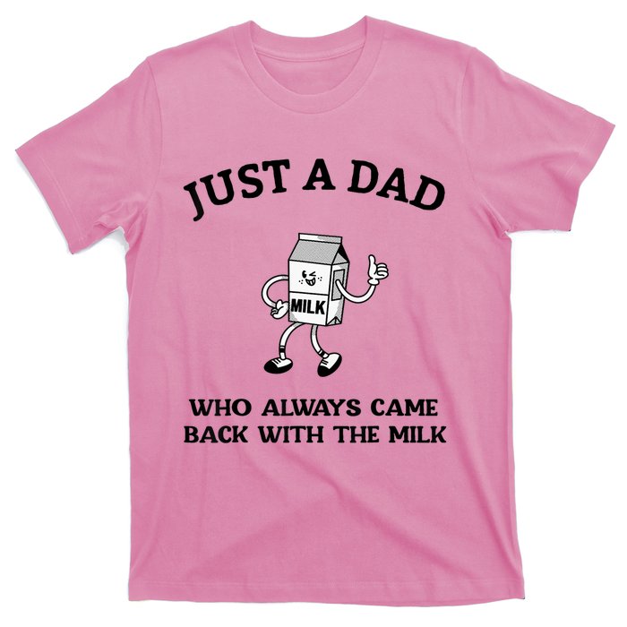 Just A Dad Who Always Came Back With The Milk FatherS Day T-Shirt