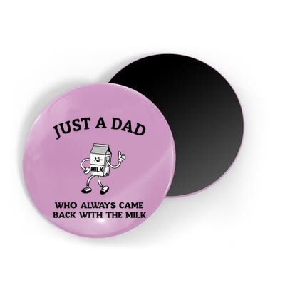 Just A Dad Who Always Came Back With The Milk FatherS Day Magnet