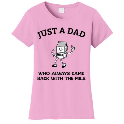 Just A Dad Who Always Came Back With The Milk FatherS Day Women's T-Shirt