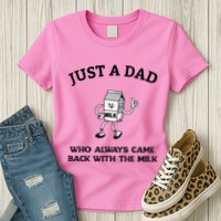 Just A Dad Who Always Came Back With The Milk FatherS Day Womens T-Shirt