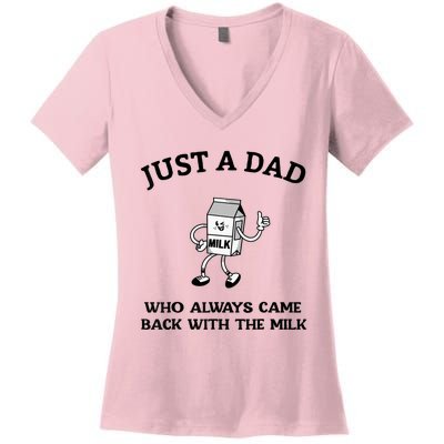 Just A Dad Who Always Came Back With The Milk FatherS Day Women's V-Neck T-Shirt