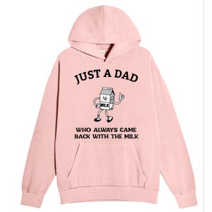 Just A Dad Who Always Came Back With The Milk FatherS Day Urban Pullover Hoodie