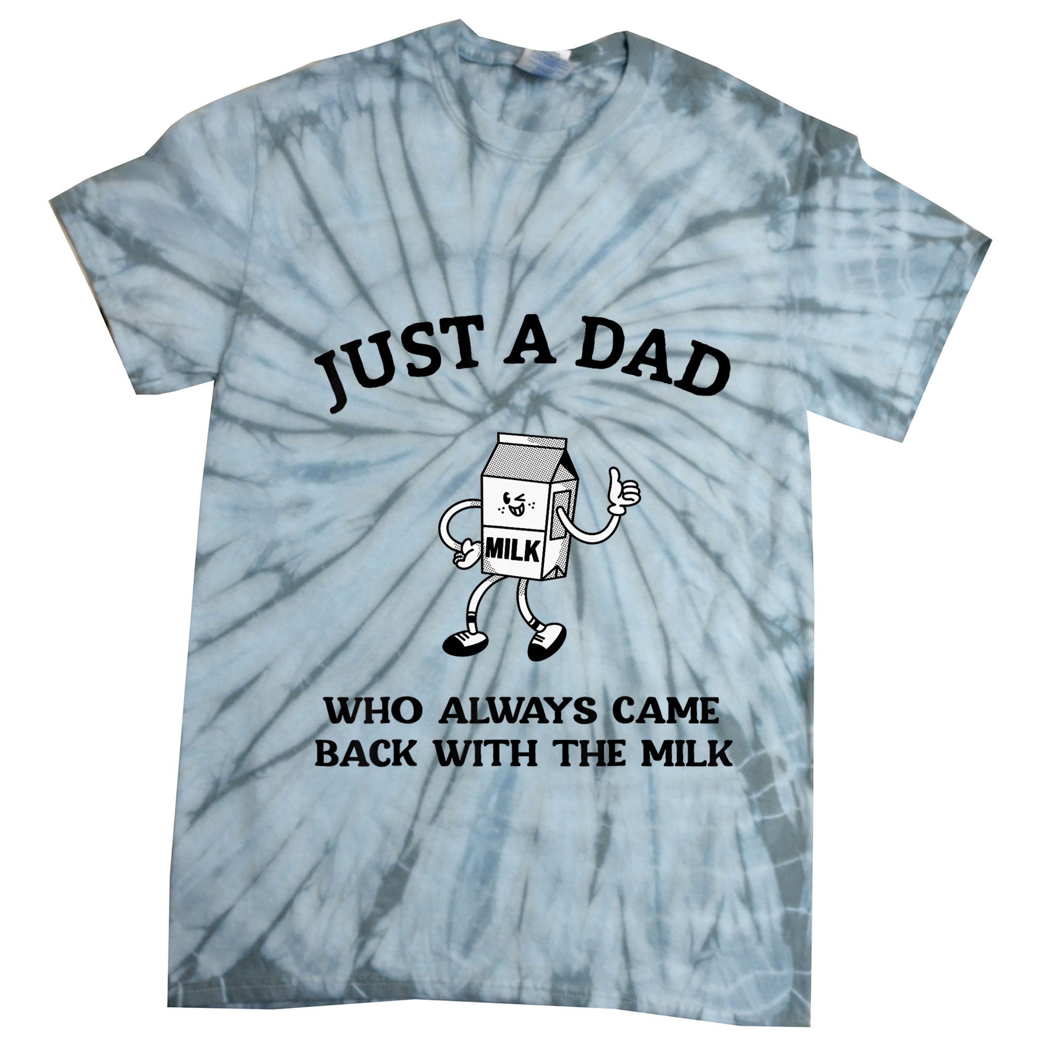 Just A Dad Who Always Came Back With The Milk FatherS Day Tie-Dye T-Shirt