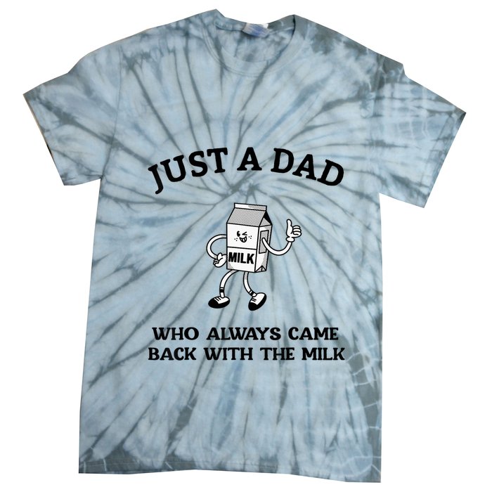 Just A Dad Who Always Came Back With The Milk FatherS Day Tie-Dye T-Shirt