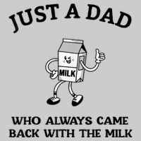 Just A Dad Who Always Came Back With The Milk FatherS Day Tie-Dye T-Shirt