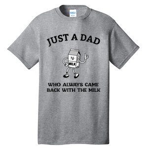 Just A Dad Who Always Came Back With The Milk FatherS Day Tall T-Shirt