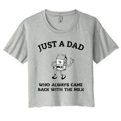 Just A Dad Who Always Came Back With The Milk FatherS Day Women's Crop Top Tee