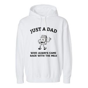 Just A Dad Who Always Came Back With The Milk FatherS Day Garment-Dyed Fleece Hoodie