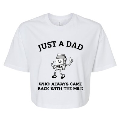 Just A Dad Who Always Came Back With The Milk FatherS Day Bella+Canvas Jersey Crop Tee