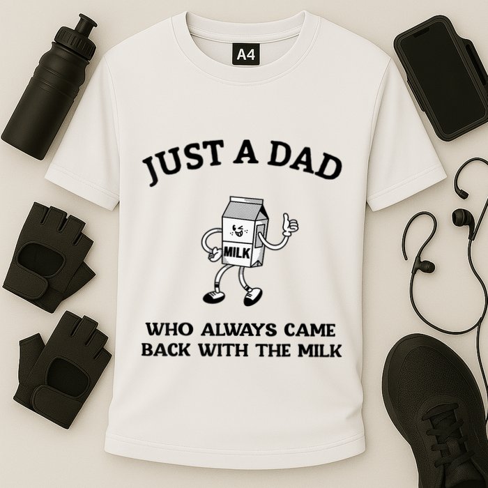 Just A Dad Who Always Came Back With The Milk FatherS Day Performance Shirt