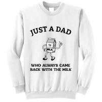 Just A Dad Who Always Came Back With The Milk FatherS Day Sweatshirt