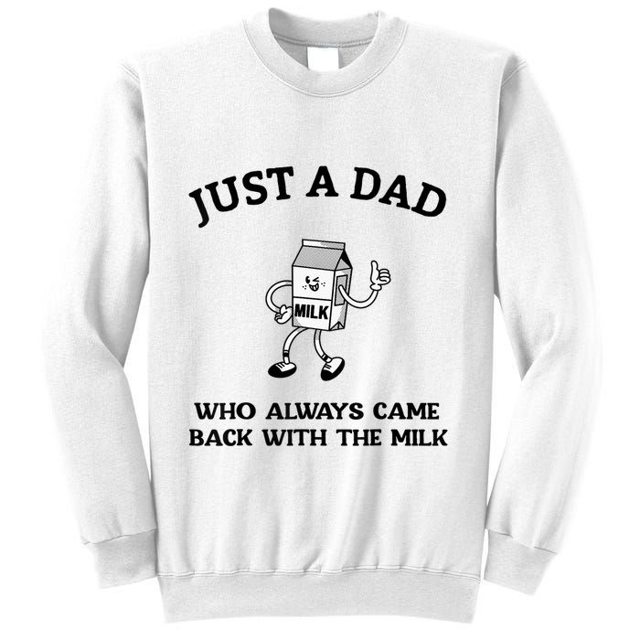 Just A Dad Who Always Came Back With The Milk FatherS Day Sweatshirt