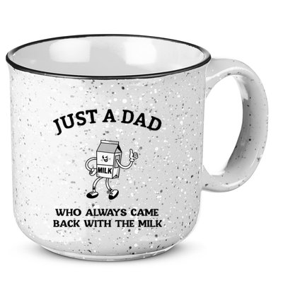 Just A Dad Who Always Came Back With The Milk FatherS Day 15oz Campfire Ceramic Mug
