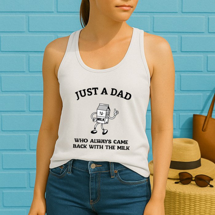 Just A Dad Who Always Came Back With The Milk FatherS Day Womens Tank Top