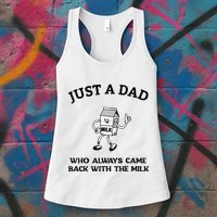 Just A Dad Who Always Came Back With The Milk FatherS Day Womens Tank Top