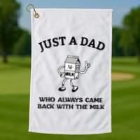 Just A Dad Who Always Came Back With The Milk FatherS Day Golf Towel