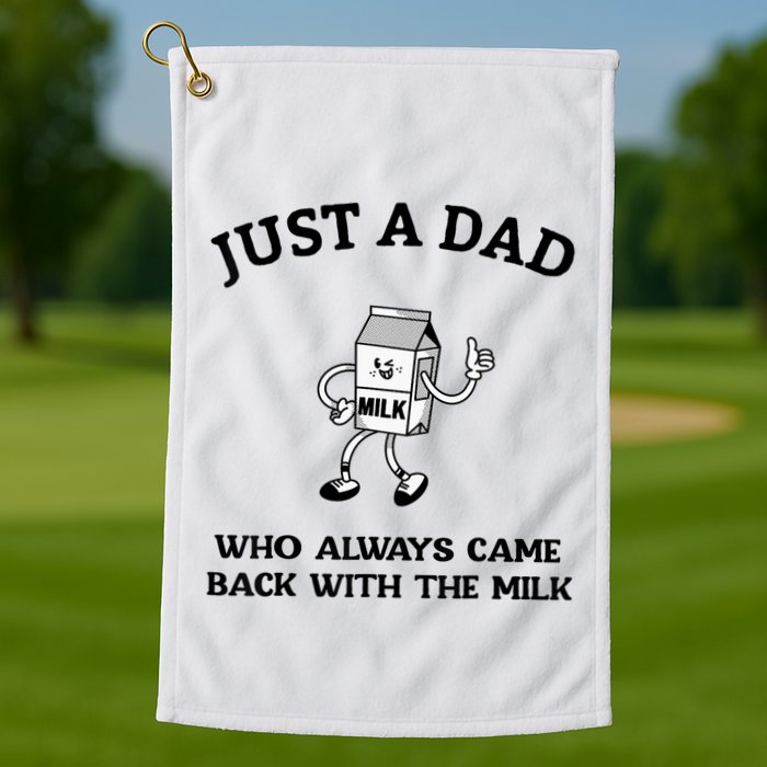 Just A Dad Who Always Came Back With The Milk FatherS Day Golf Towel