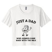 Just A Dad Who Always Came Back With The Milk FatherS Day Crop Top