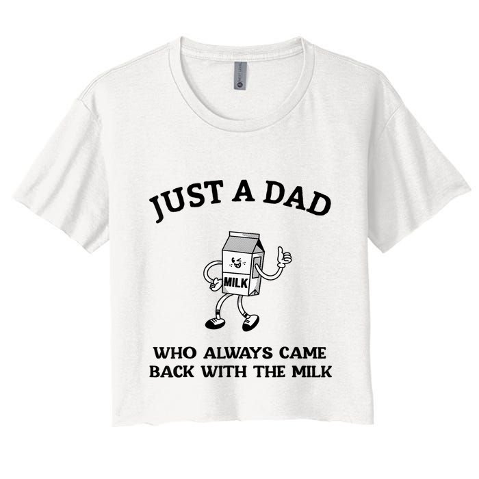 Just A Dad Who Always Came Back With The Milk FatherS Day Crop Top