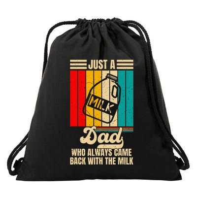 Just A Dad Who Always Came Back With The Milk Drawstring Bag