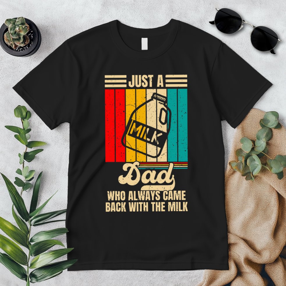 Just A Dad Who Always Came Back With The Milk Premium T-Shirt