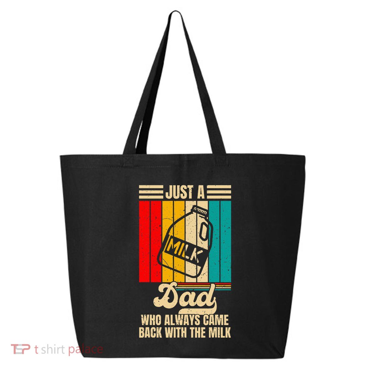 Just A Dad Who Always Came Back With The Milk 25L Jumbo Tote
