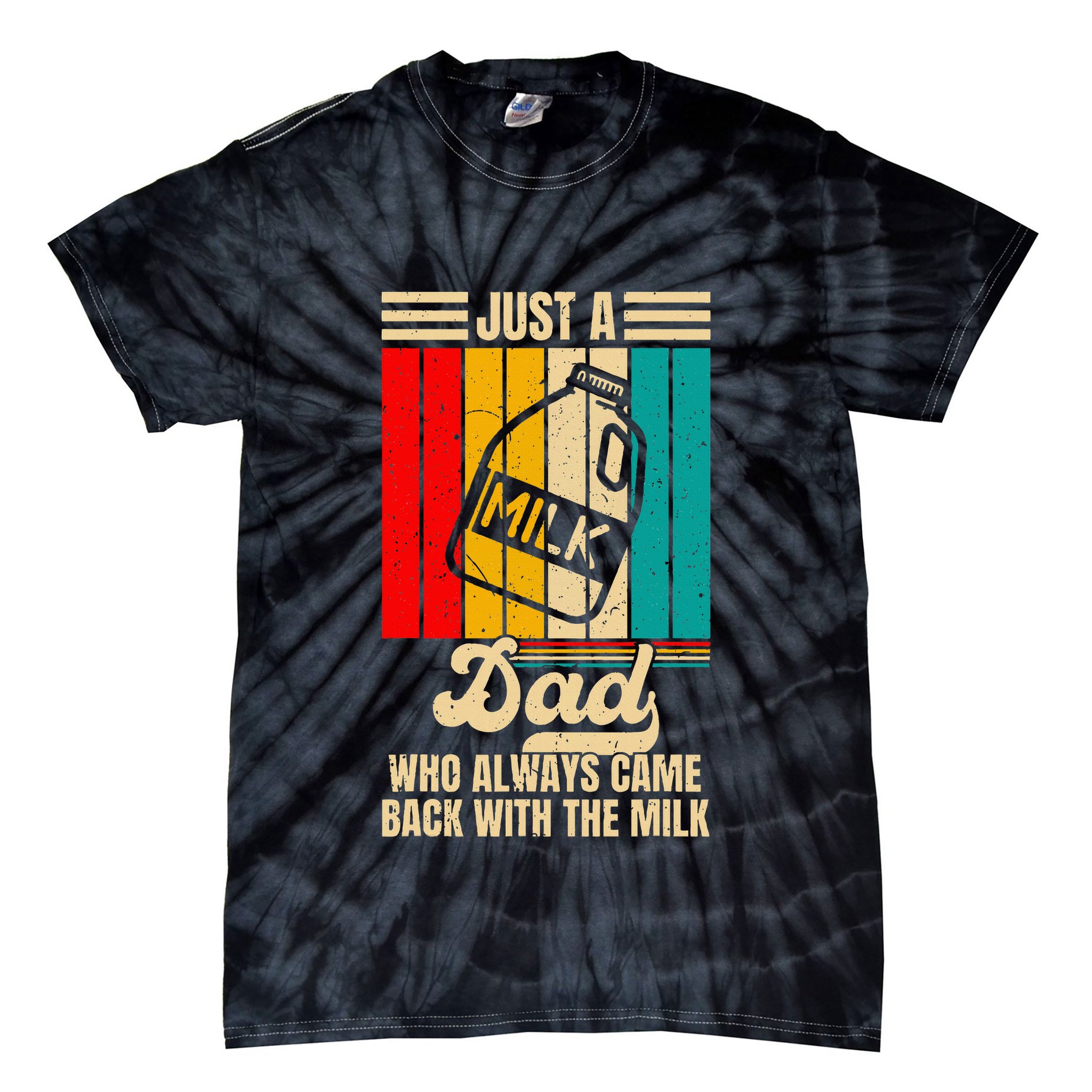 Just A Dad Who Always Came Back With The Milk Tie-Dye T-Shirt