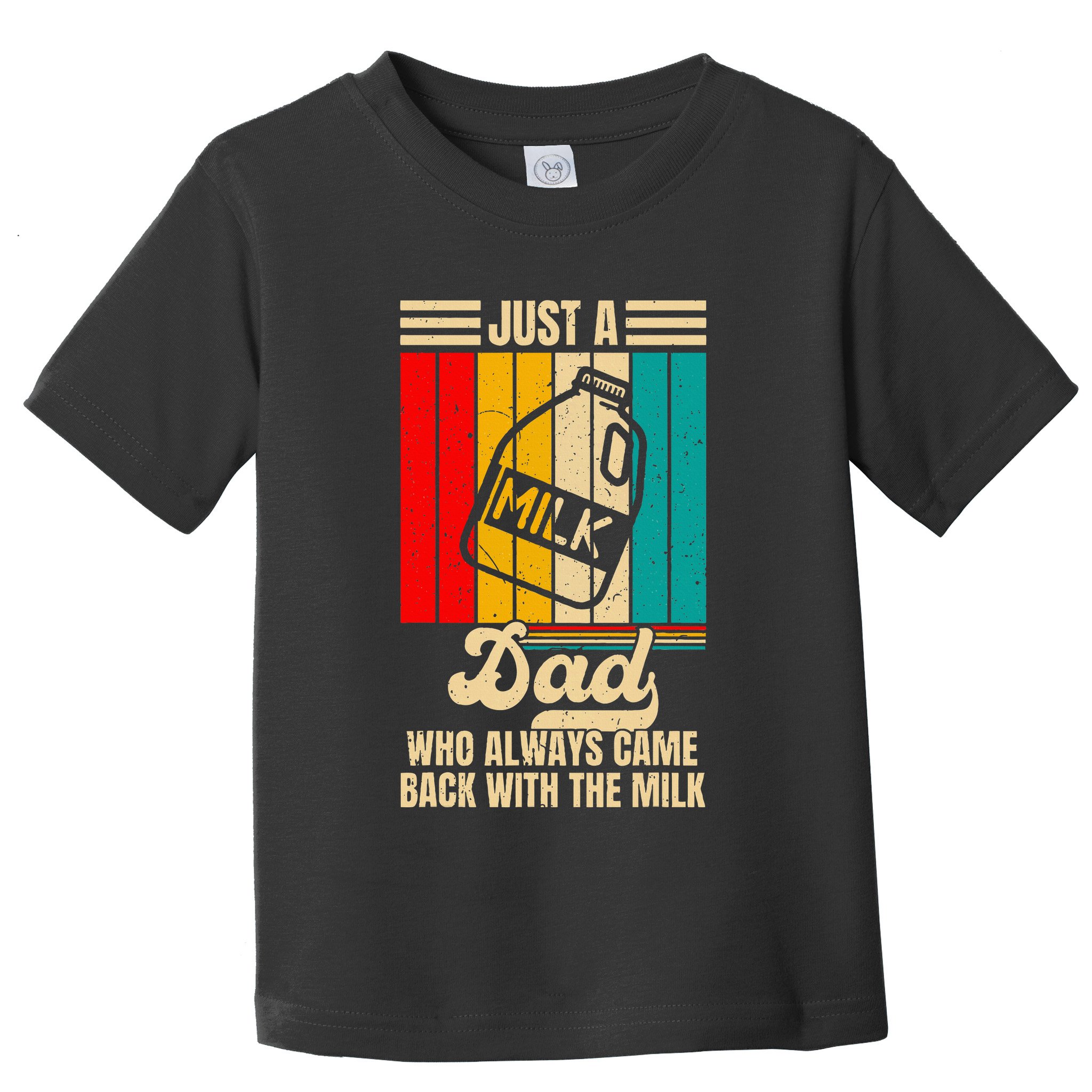 Just A Dad Who Always Came Back With The Milk Toddler T-Shirt