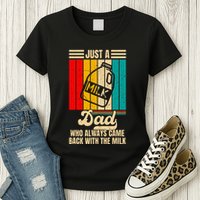 Just A Dad Who Always Came Back With The Milk Womens T-Shirt