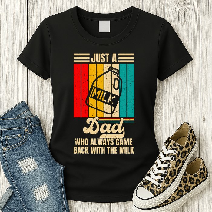 Just A Dad Who Always Came Back With The Milk Womens T-Shirt