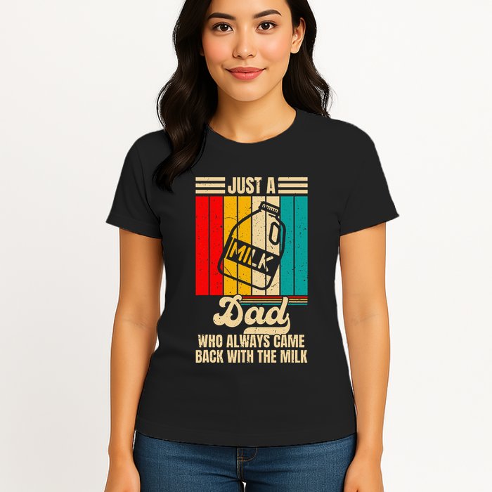 Just A Dad Who Always Came Back With The Milk Womens T-Shirt