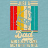Just A Dad Who Always Came Back With The Milk Sueded Cloud Jersey T-Shirt