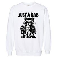 Just A Dad Who Always Came Back With The Milk Funny Dad Joke Garment-Dyed Sweatshirt