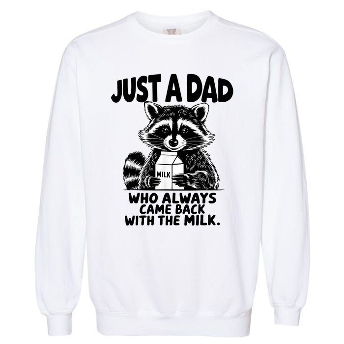 Just A Dad Who Always Came Back With The Milk Funny Dad Joke Garment-Dyed Sweatshirt