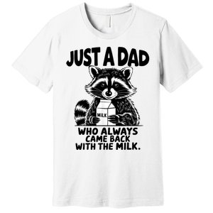 Just A Dad Who Always Came Back With The Milk Funny Dad Joke Premium T-Shirt