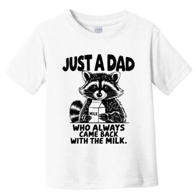 Just A Dad Who Always Came Back With The Milk Funny Dad Joke Toddler T-Shirt