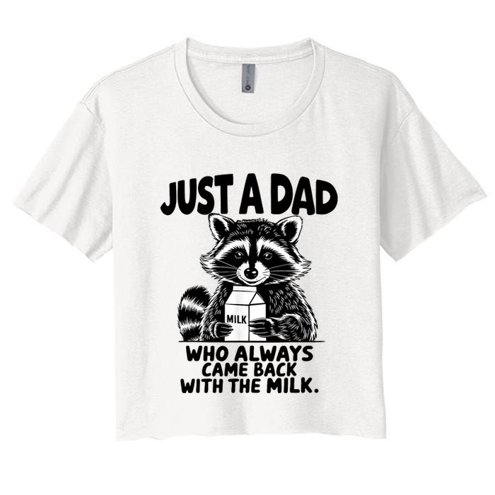 Just A Dad Who Always Came Back With The Milk Funny Dad Joke Women's Crop Top Tee