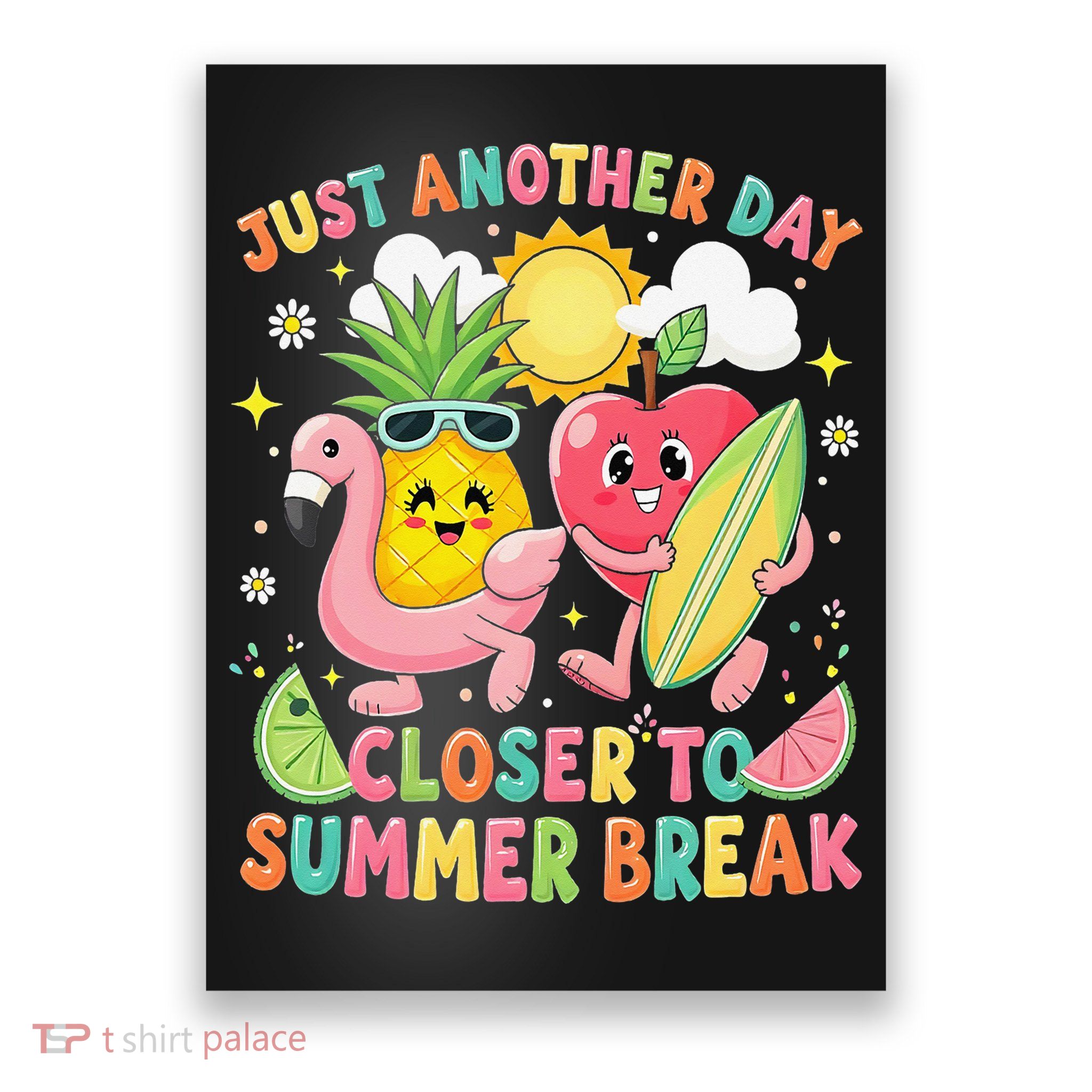 Just Another Day Closer To Summer Break Teacher Poster