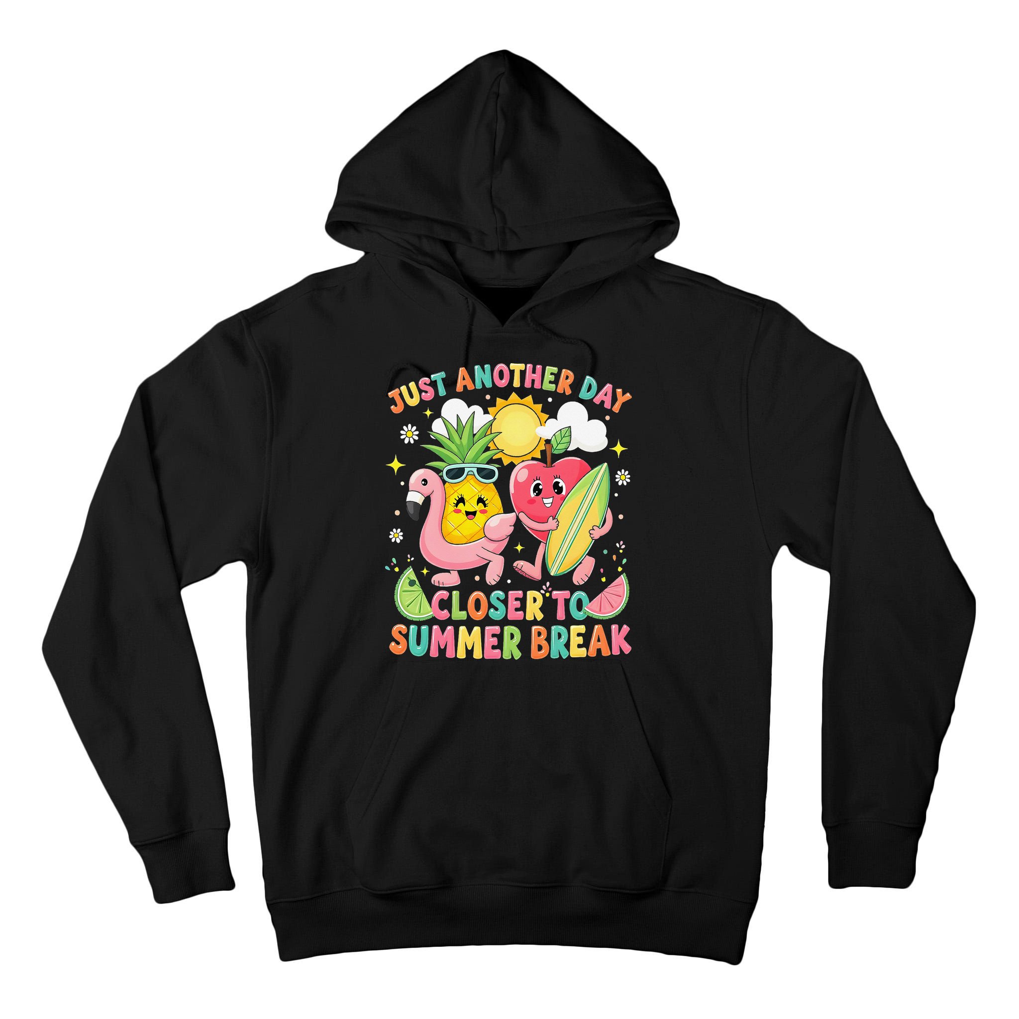Just Another Day Closer To Summer Break Teacher Tall Hoodie