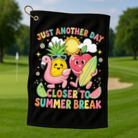 Just Another Day Closer To Summer Break Teacher Golf Towel