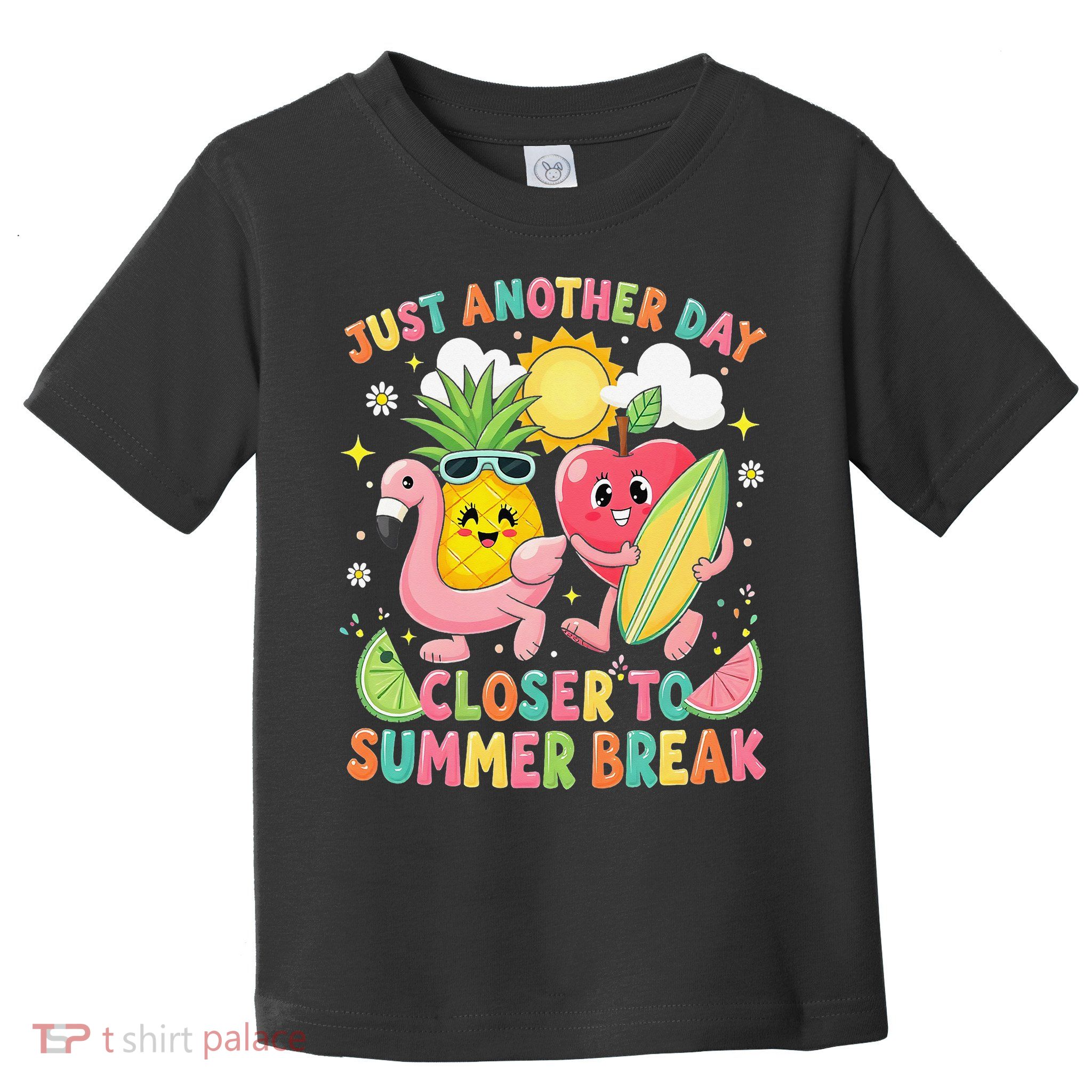 Just Another Day Closer To Summer Break Teacher Toddler T-Shirt