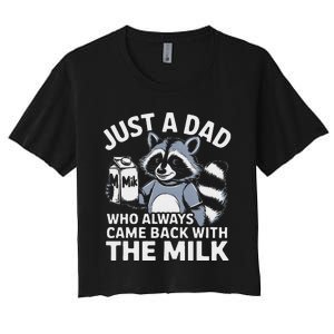 Just A Dad Who Always Came Back With The Milk Dad Women's Crop Top Tee