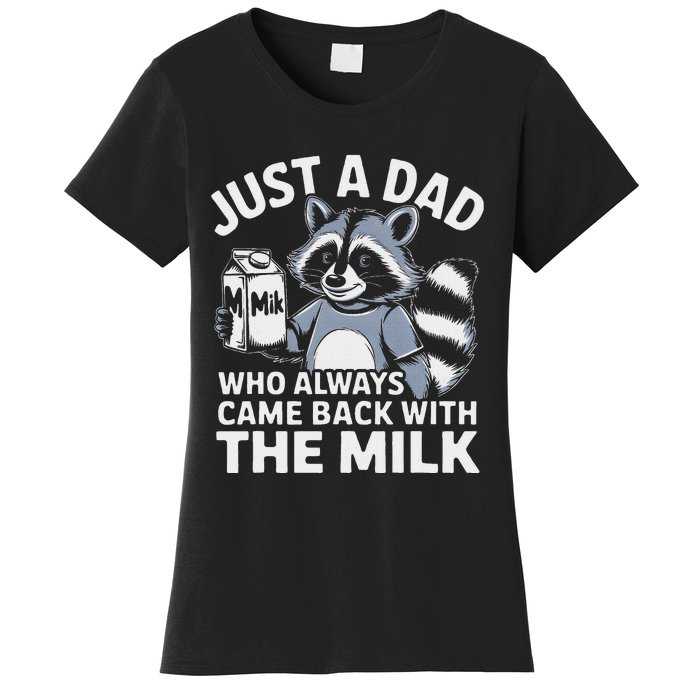 Just A Dad Who Always Came Back With The Milk Dad Women's T-Shirt