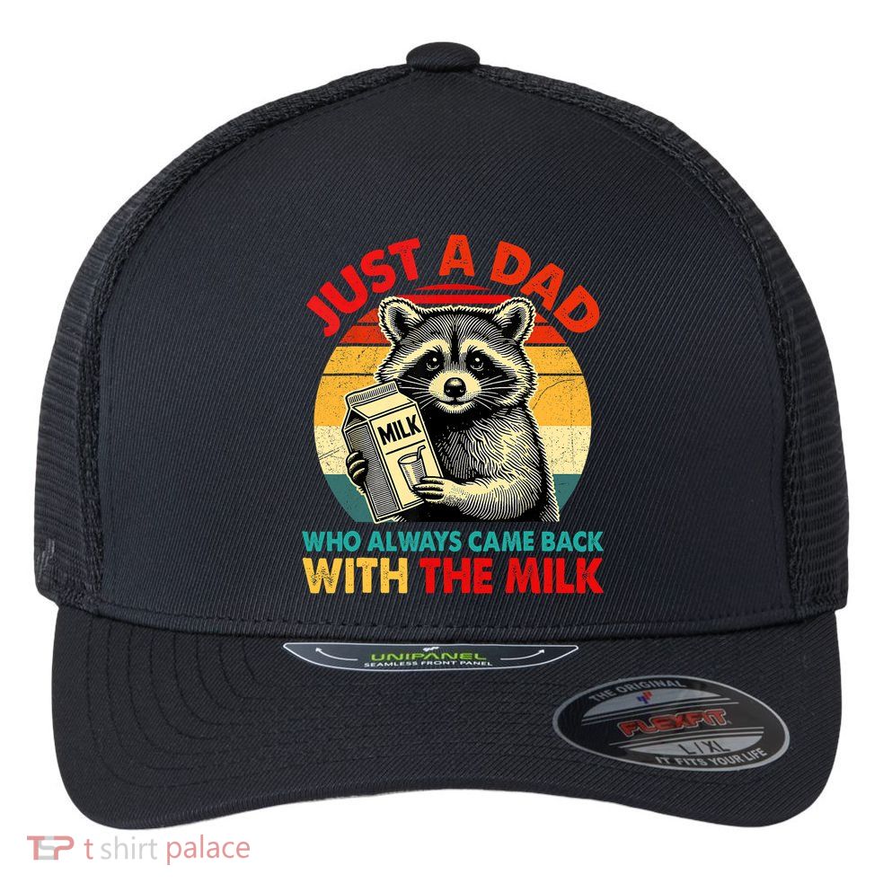 Just A Dad Who Always Came Back With The Milk Fathers Day  Flexfit Unipanel Trucker Cap